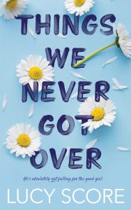 Things We Never Got Over by Lucy Score book pdf